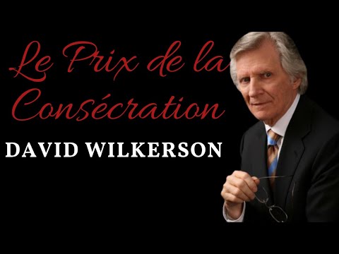 David Wilkerson Prédication en Français Le Prix de La Consécration