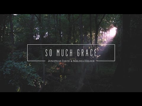 Jonathan and Melissa Helser - So Much Grace (Official Lyric Video) | Beautiful Surrender