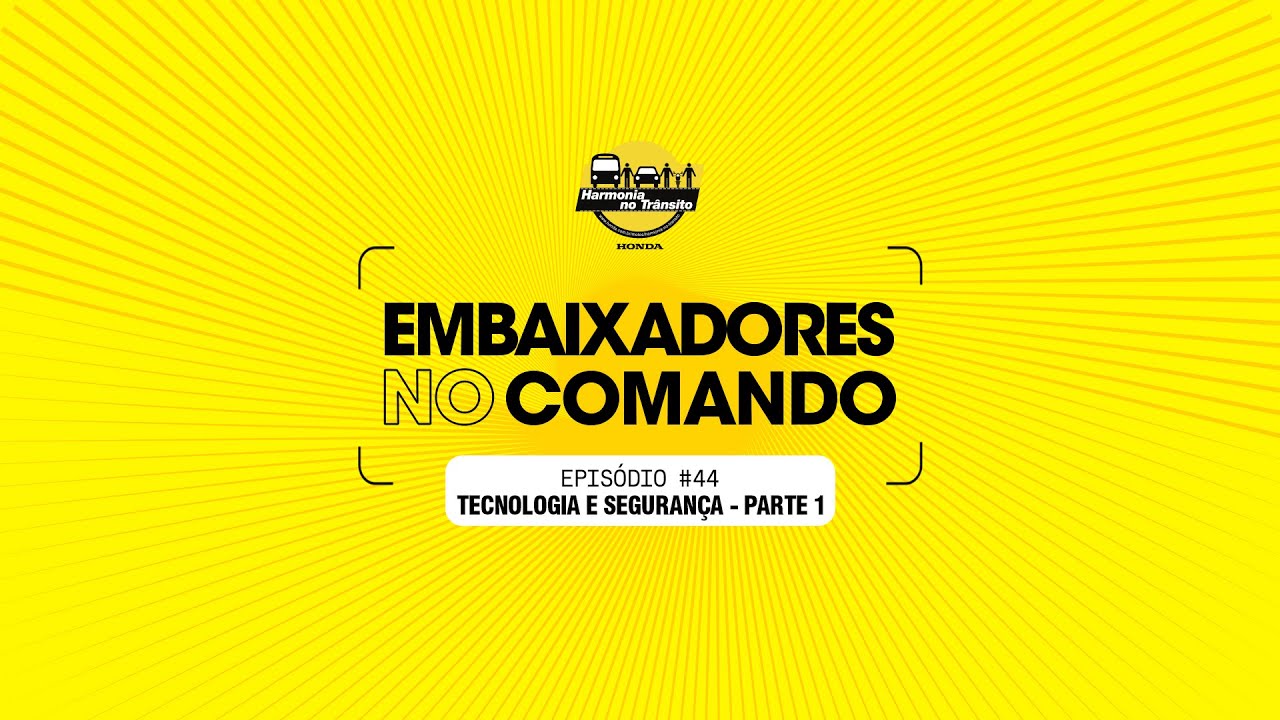 Embaixadores no Comando - Episódio #44 – Tecnologia e Segurança no Trânsito