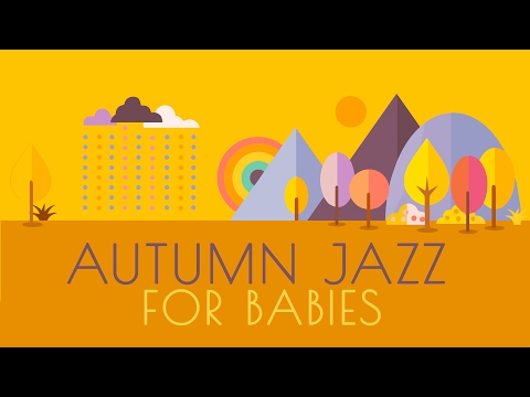 Autumn Jazz Lullabies For Babies - Bedtime Baby Music