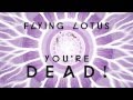 Flying Lotus YOU'RE DEAD! Launch Promo 