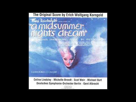Erich Wolfgang Korngold (after Mendelssohn) : A Midsummer Night’s Dream, from the film music (1935)