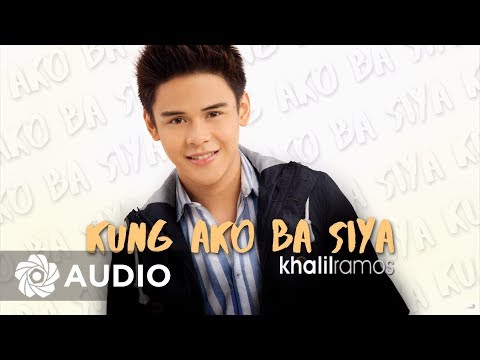 Kung Ako Ba Siya - Khalil Ramos