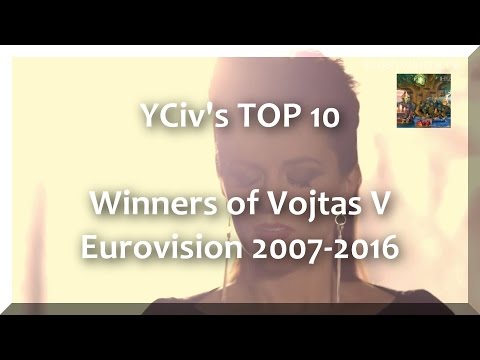 YCiv's TOP 10 - Winners of  Vojtas V - Eurovision 2007/2016 -  VOJTAS V & YCiv san Togru