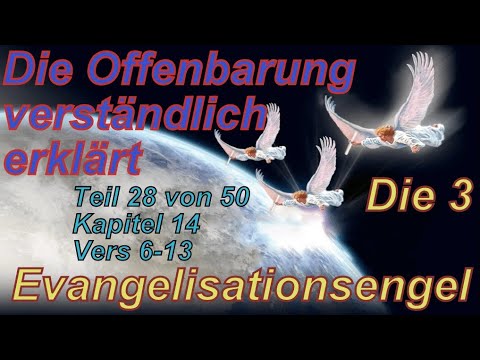🐟 Die Offenbarung verständlich erklärt. Teil 28 Kap. 14 Vers 6-13. Die 3 Evangelisationsengel.