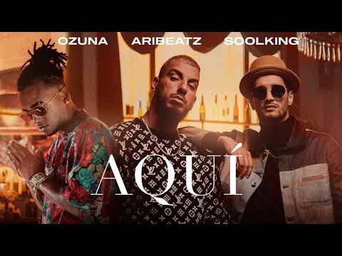 AriBeatz, Ozuna, Soolking - Aquí (Official Audio)