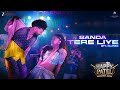 Banda Tere Liye Happy Patel Khatarnak Jasoos Vir D Mithila P Ash K Ajay J Parth P MxRZI