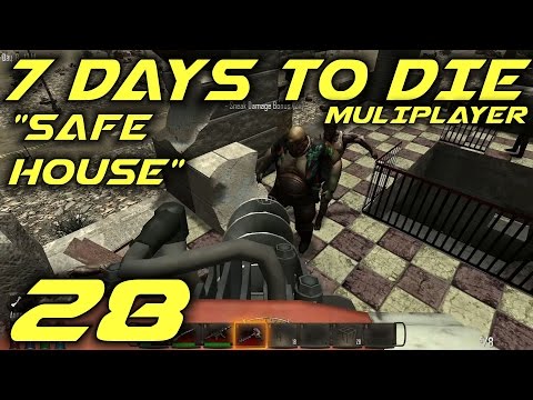 7 Days to Die Alpha 10.4 Multiplayer Gameplay / Let's Play (S-6) -E28- "Safe House"