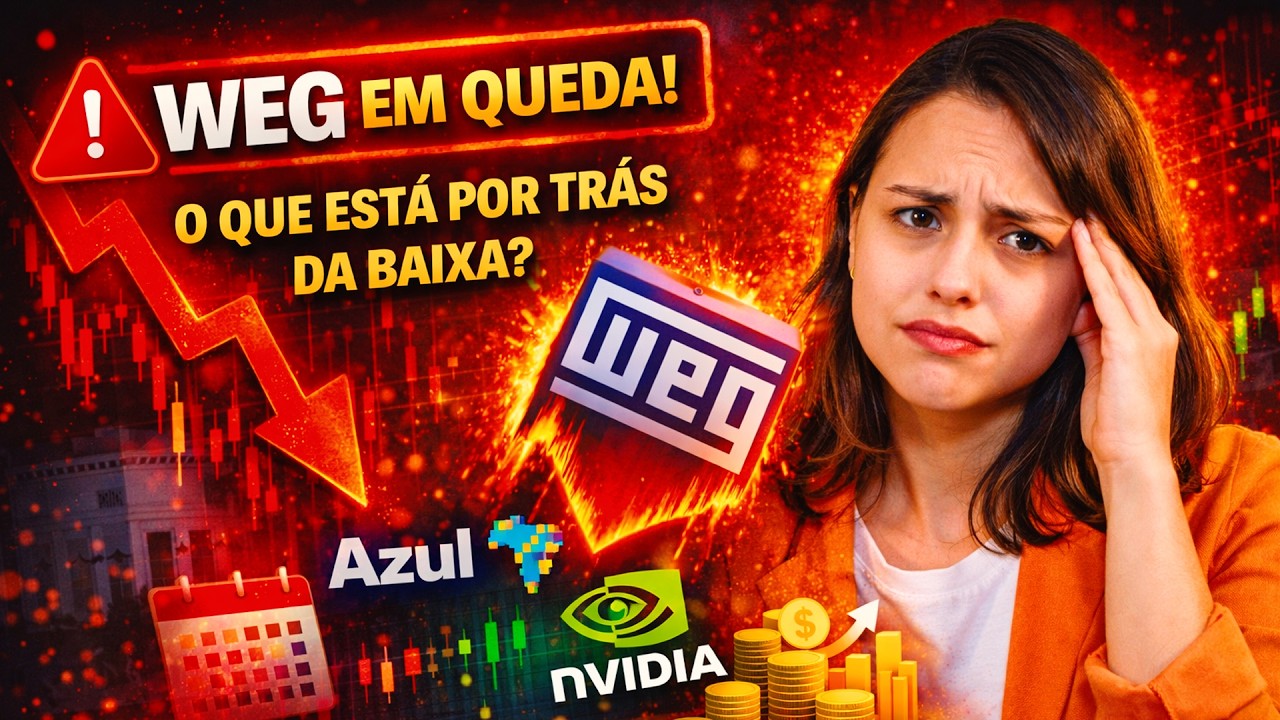 🚨 WEG em queda! 📉 O que está por trás da baixa + Semana, Azul, NVIDIA e Dividendos