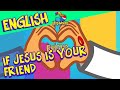 If Jesus Is Your Friend 3 Little Words