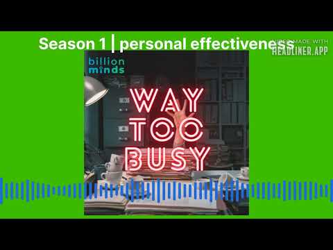 Way Too Busy – Season 1 Ep.2 | personal effectiveness