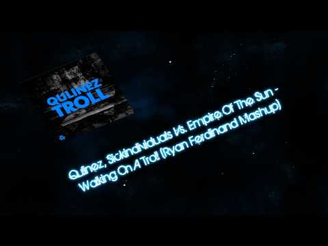 Qulinez, Sickindividuals Vs. Empire Of The Sun - Walking On A Troll (Ryan Ferdinand Mashup)