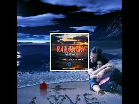 RARAMANI ULAMAGI_Lexii feat Seh Benzii Mahn[Waria Valley Production]