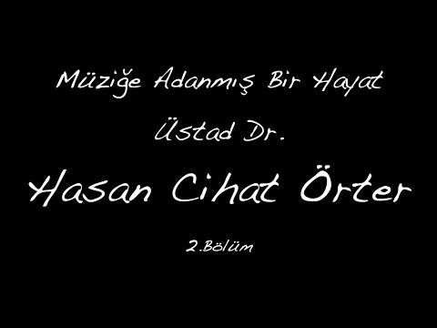 Hasan Cihat Örter Belgeseli 2.Bölüm