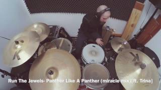 RUN THE JEWELS- Panther Like A Panther (miracle mix) [ft. Trina] Drum Cover