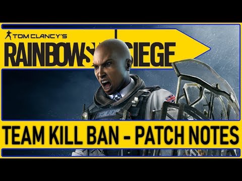 ★★NEW TEAM KILL BAN★★ - Rainbow 6 Siege Patch Notes