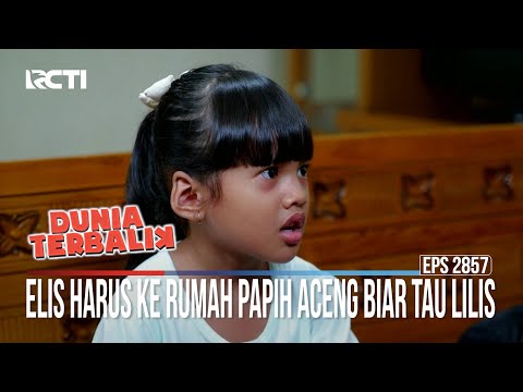 Elis Harus Ke Rumah Papih Aceng Biar Tau Lilis - Dunia Terbalik