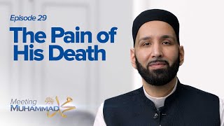 The Pain of His Death  Meeting Muhammad ﷺ Episod
