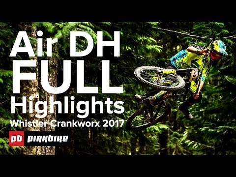 Air DH FULL Highlights - Crankworx Whistler 2017
