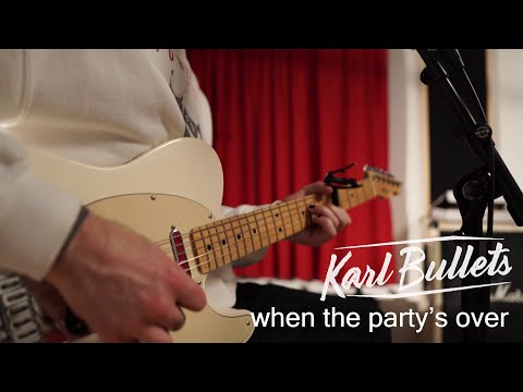 Karl Bullets - when the party's over