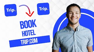 How To Book Hotel In Trip.com (Full Guide)