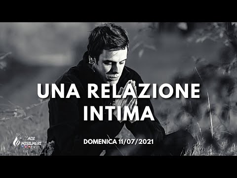 "Una Relazione Intima"  - Culto Domenica 11/07/21 - ADI Belmonte Mezzagno