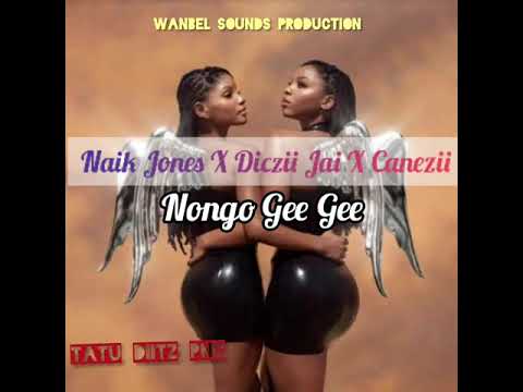 Naik Jones ft. DICZII JAI X CANEZII_-_NONGO GEE GEE(2020)DIITZ