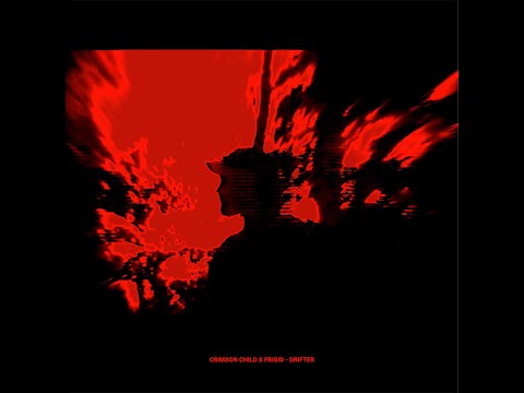 Crimson Child x Frigid - Drifter