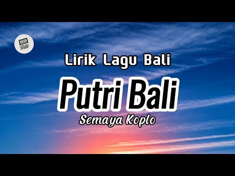 Lirik Lagu Bali - Putri Bali Oleh Semaya Koplo