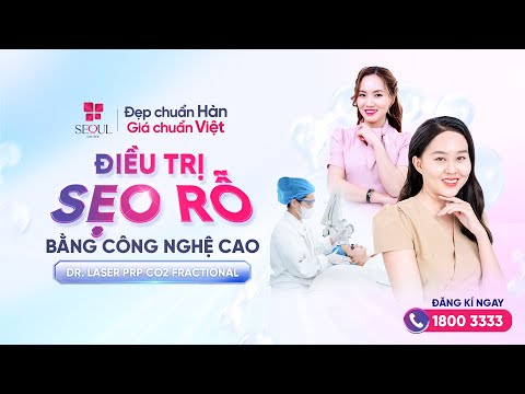 Khám Phá Bí Quyết Trị Sẹo Rỗ Bằng Công Nghệ Cao Tại Thẩm Mỹ Viện Seoul Center!