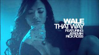 Wale Ft. Jeremih &amp; Rick Ross - That Way (Clean)