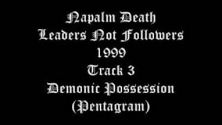 Napalm Death - Leaders Not Followers - 1999 - Track 3 - Demonic Possession (Pentagram)