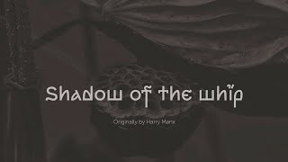 09 shadow of the whip