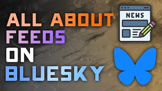 How to Use Feeds on BlueSky: Complete Guide to Organizing Your Content