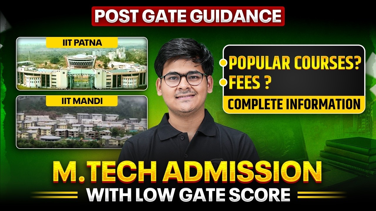 IIT Patna, IIT Mandi Mtech Admission 2026 |  Low GATE Score |Courses & Fees | Complete Guide