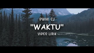 Download lagu Dwiki CJ - WAKTU ( Lirik) mp3 Download lagu Dwiki CJ - WAKTU ( Lirik) mp3