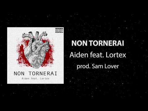 Aiden ft. Lortex - NON TORNERAI