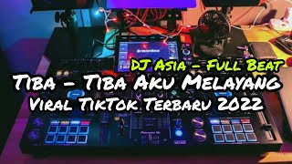 Download lagu DJ TIBA TIBA AKU MELAYANG MENEMBUS LAPISAN AWAN TIK TOK || FULL BEAT TERBARU (DJ ASIA) mp3