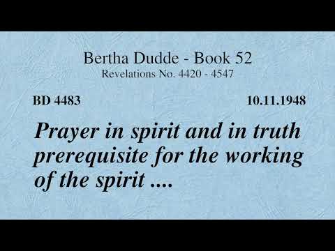 BD 4483 - PRAYER IN SPIRIT AND IN TRUTH PREREQUISITE FOR THE WORKING OF THE SPIRIT ....