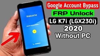 LG K7i (LGX230i) FRP Unlock/Google Account Bypass 2020 |ANDROID 6.0 (Without PC)