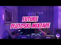 FUTURE PLUTOSKI MIXTAPE