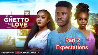FROM GHETTO TO LOVE |Episode 2 | Expectations