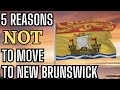 5 Reasons NOT to Move to New Brunswick