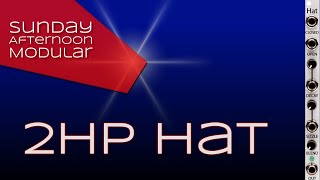 Video thumbnail for 2hp Hat Introduction by SundayAfternoonModular