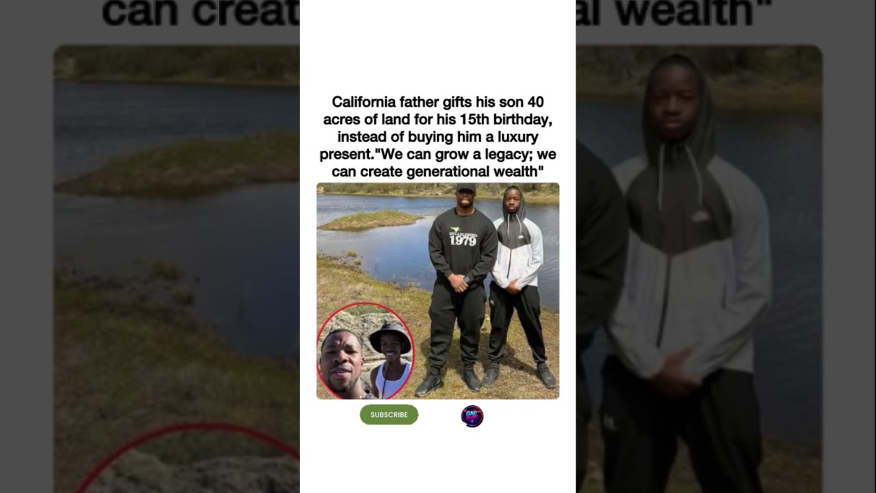 🌾California dad gifts son 40 acres of land for 15th birthday — 