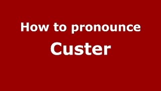 How to pronounce Custer