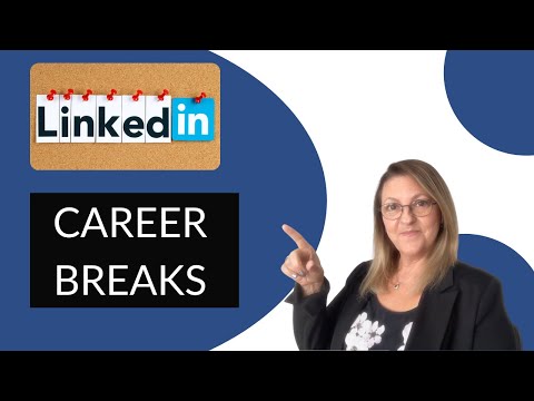 LinkedIn Career Breaks: How to use this - YouTube