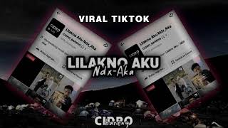 Download lagu Lilakno Aku - Ndx-Aka - Viral Tiktok Cidro bareng mp3