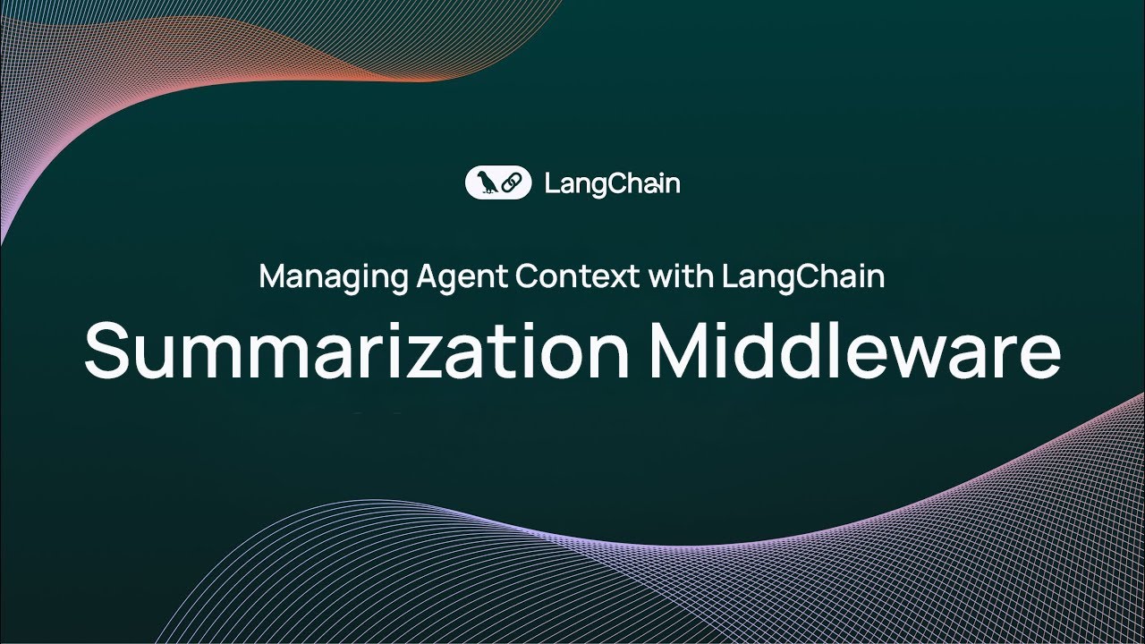 Managing Agent Context with LangChain: Summarization Middleware Explained