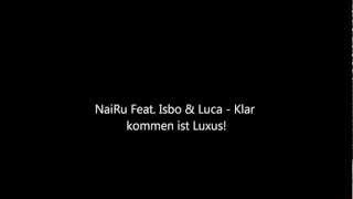 NaiRu Feat. Isbo & Luca - Klar kommen ist Luxus!
